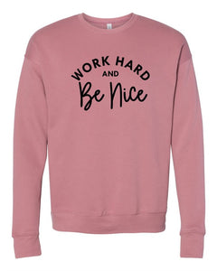 Work Hard and Be Nice Premium Crewneck Sweatshirt