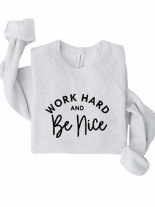 Work Hard and Be Nice Premium Crewneck Sweatshirt