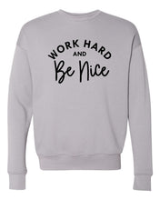 Load image into Gallery viewer, Work Hard and Be Nice Premium Crewneck Sweatshirt