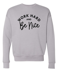 Work Hard and Be Nice Premium Crewneck Sweatshirt