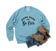 Load image into Gallery viewer, Work Hard and Be Nice Premium Crewneck Sweatshirt